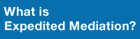 What is Expedited Mediation?